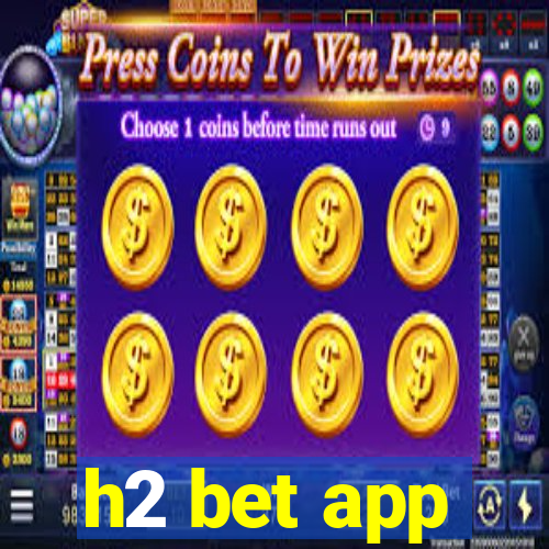 h2 bet app